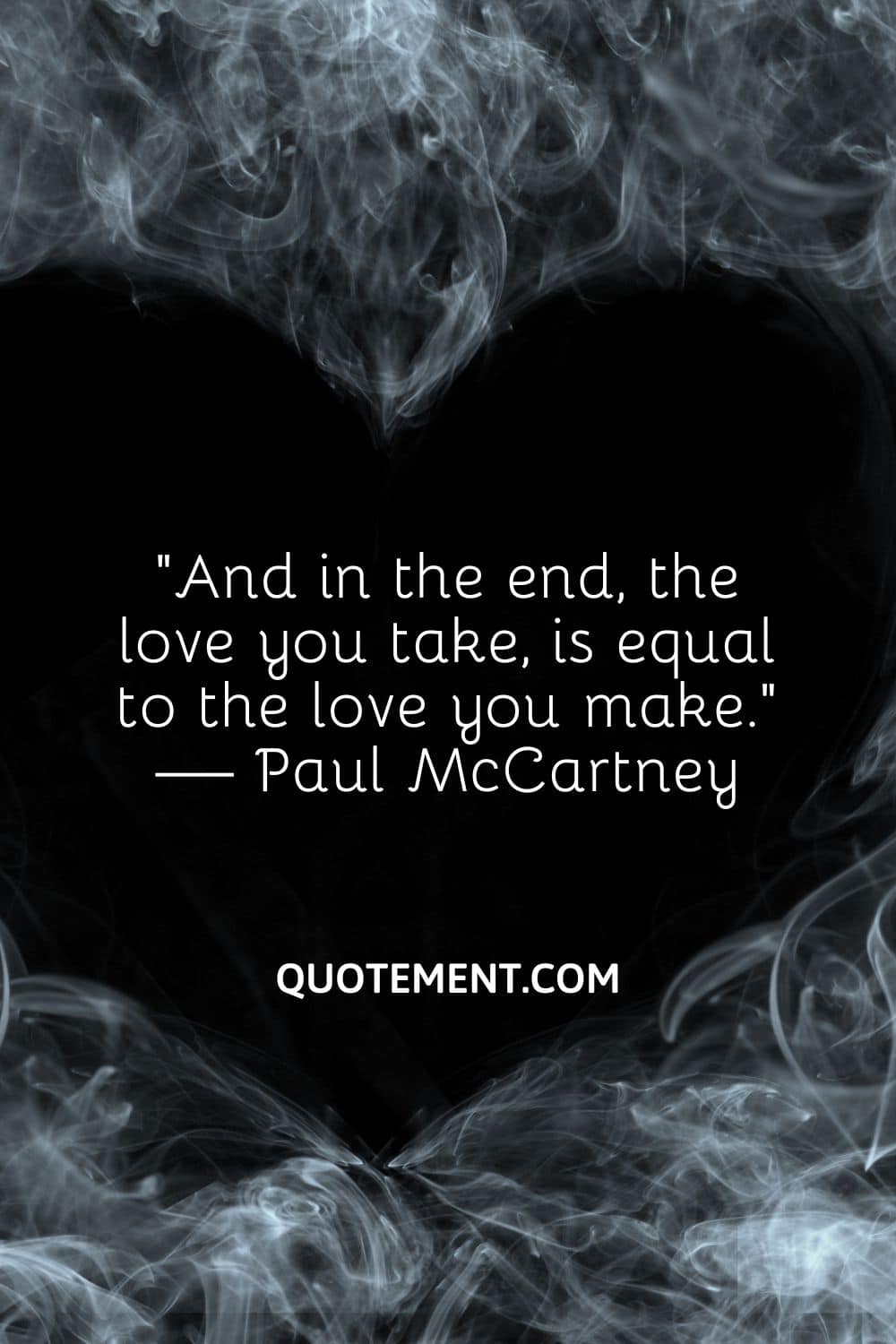 And in the end, the love you take, is equal to the love you make