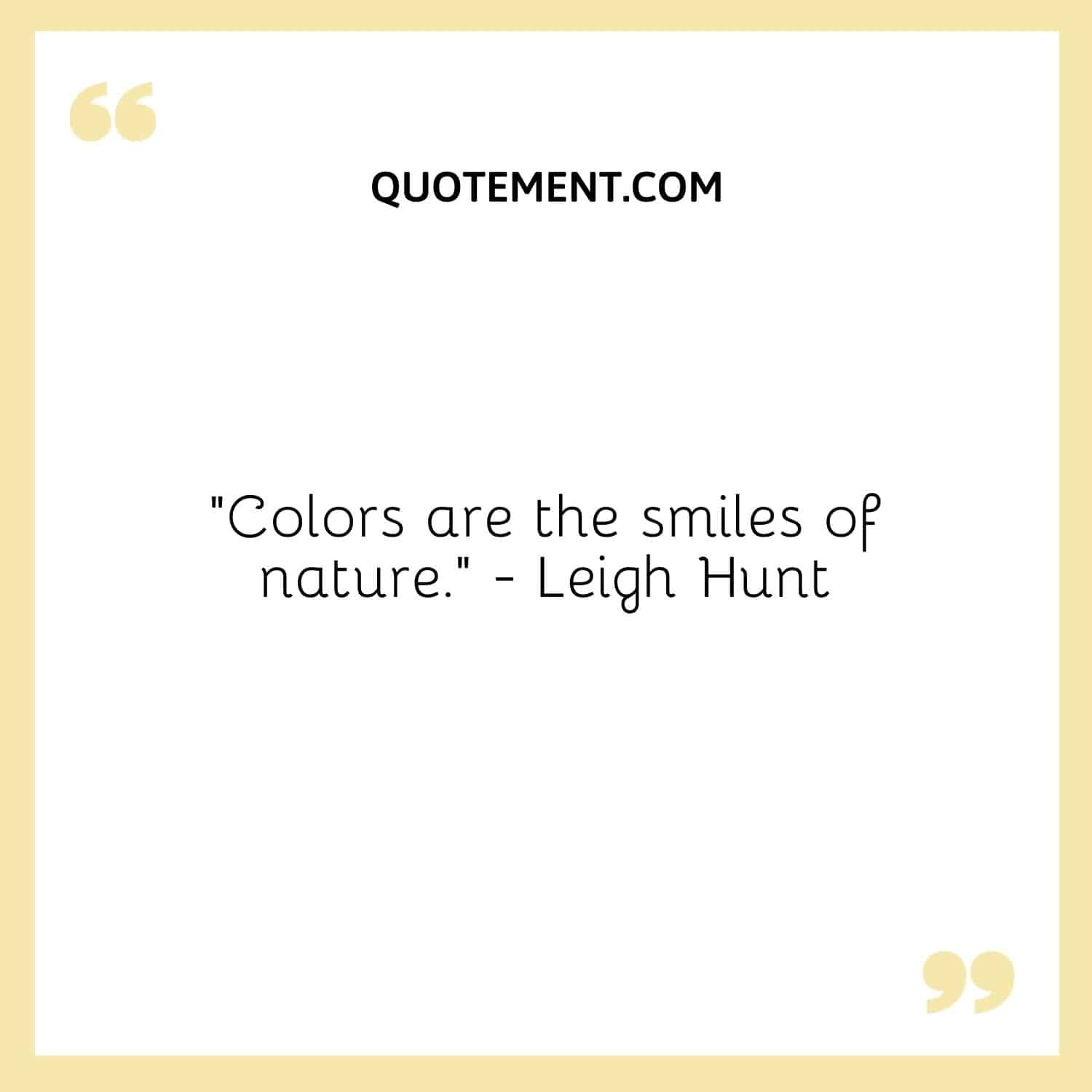 Colors are the smiles of nature