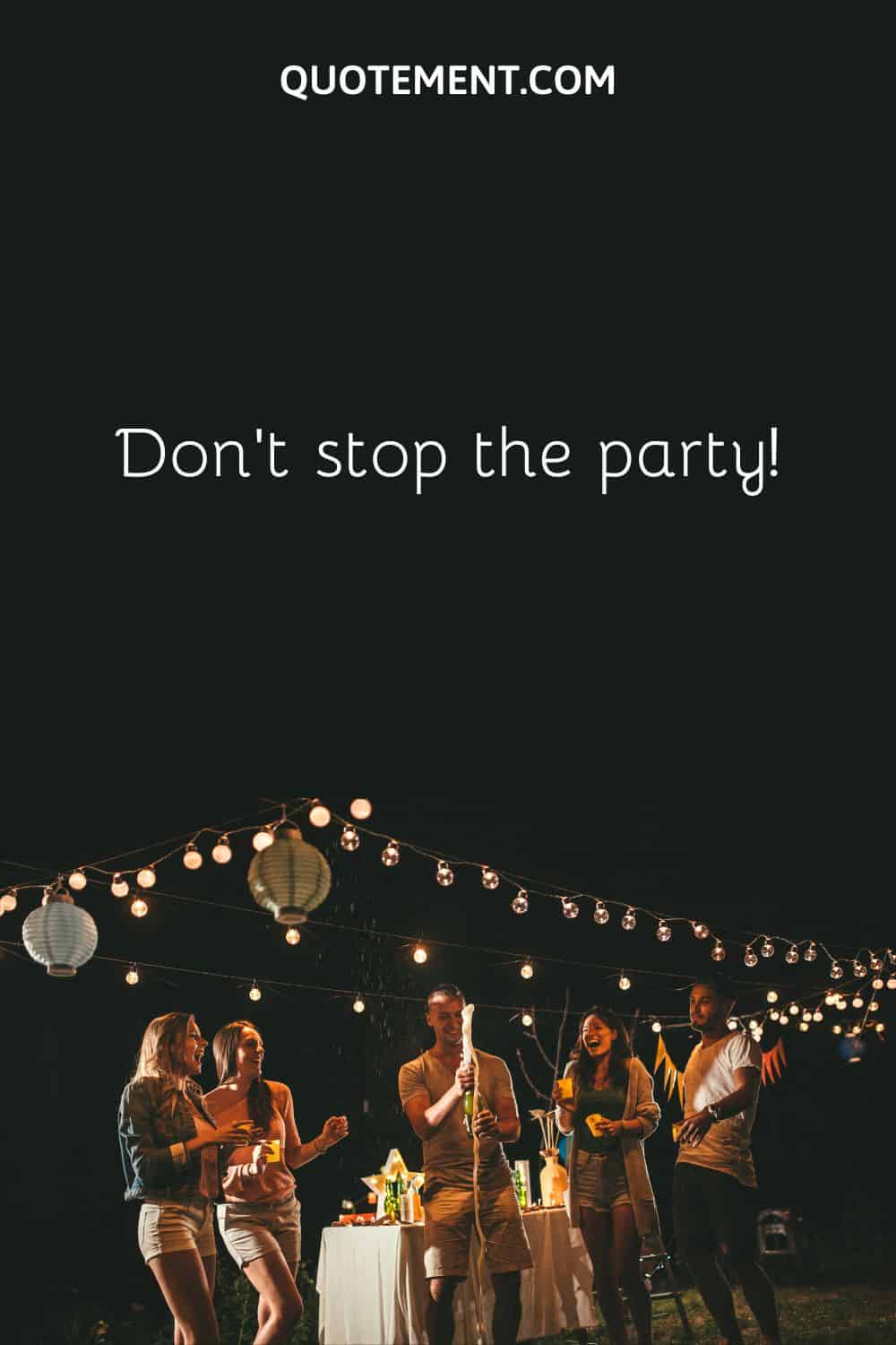 Don't stop the party