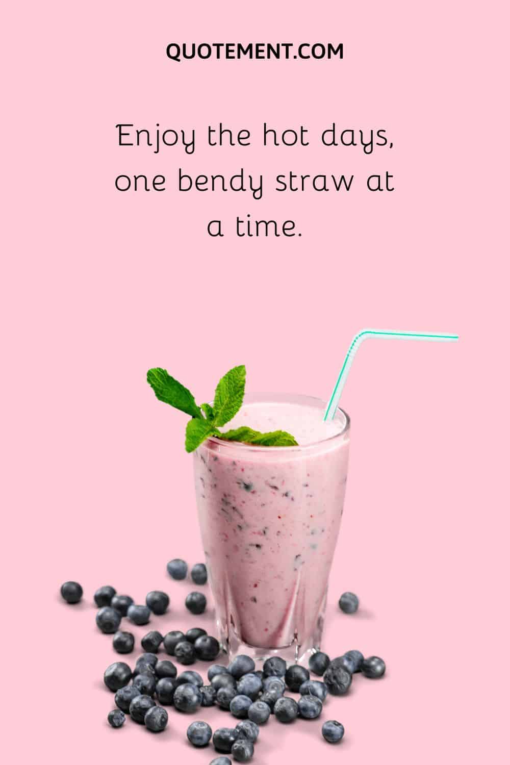 Enjoy the hot days, one bendy straw at a time.