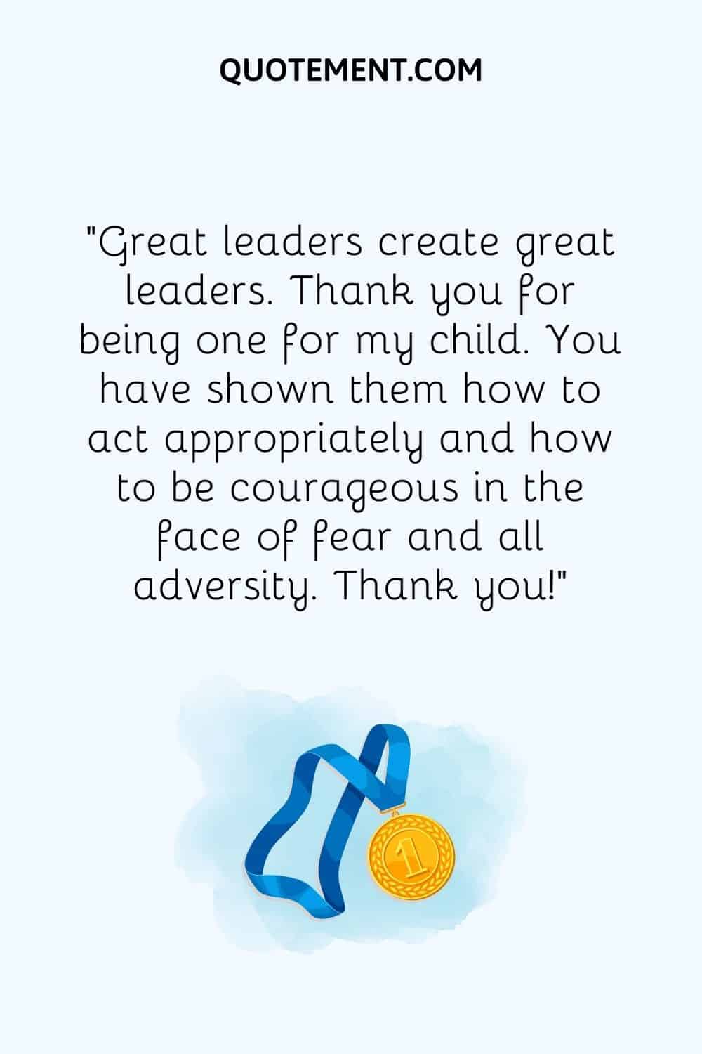 Great leaders create great leaders