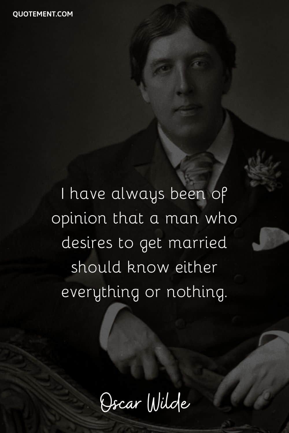 I have always been of opinion that a man who desires to get married should know either everything or nothing