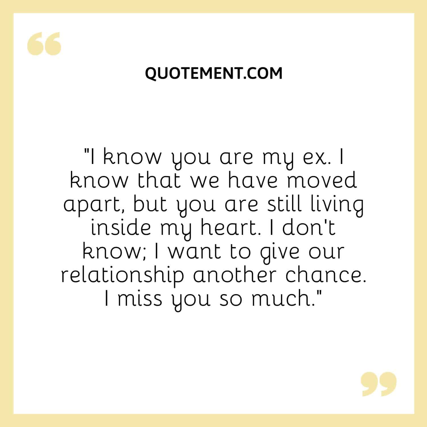 I know that we have moved apart, but you are still living inside my heart