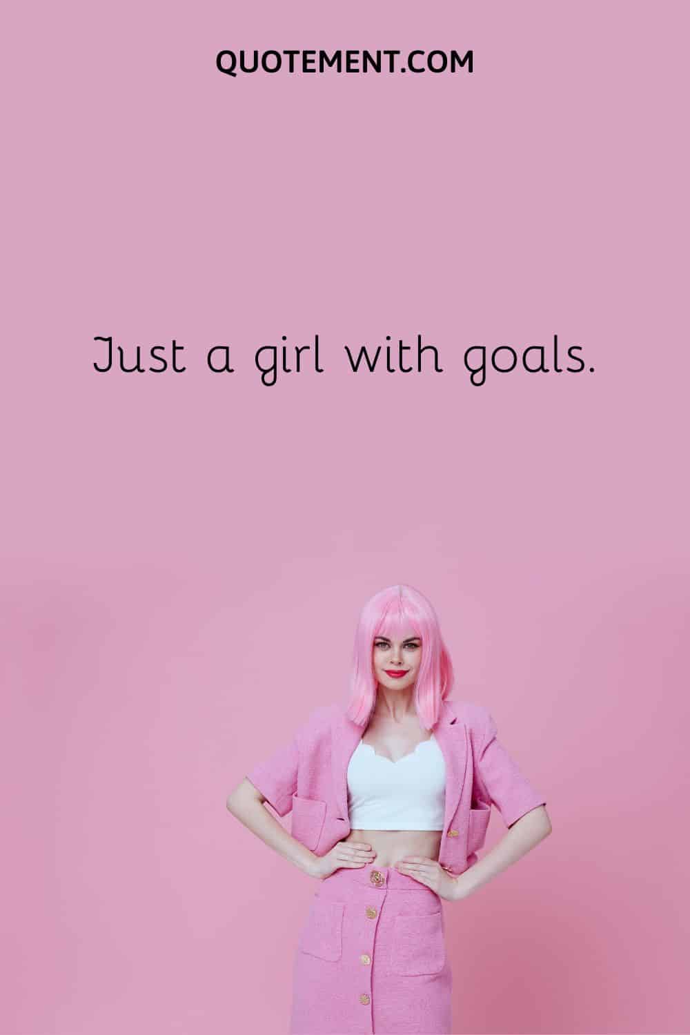 Just a girl with goals