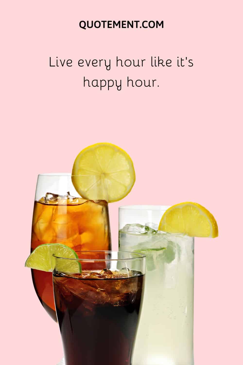 Live every hour like it’s happy hour