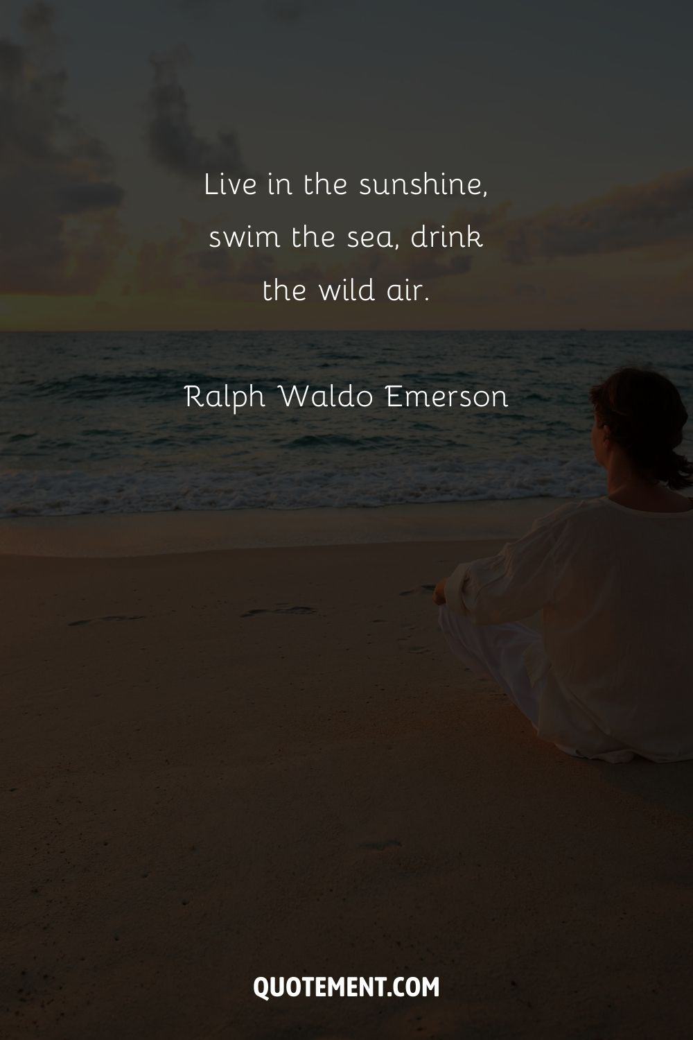 Live in the sunshine, swim the sea, drink the wild air. – Ralph Waldo Emerson