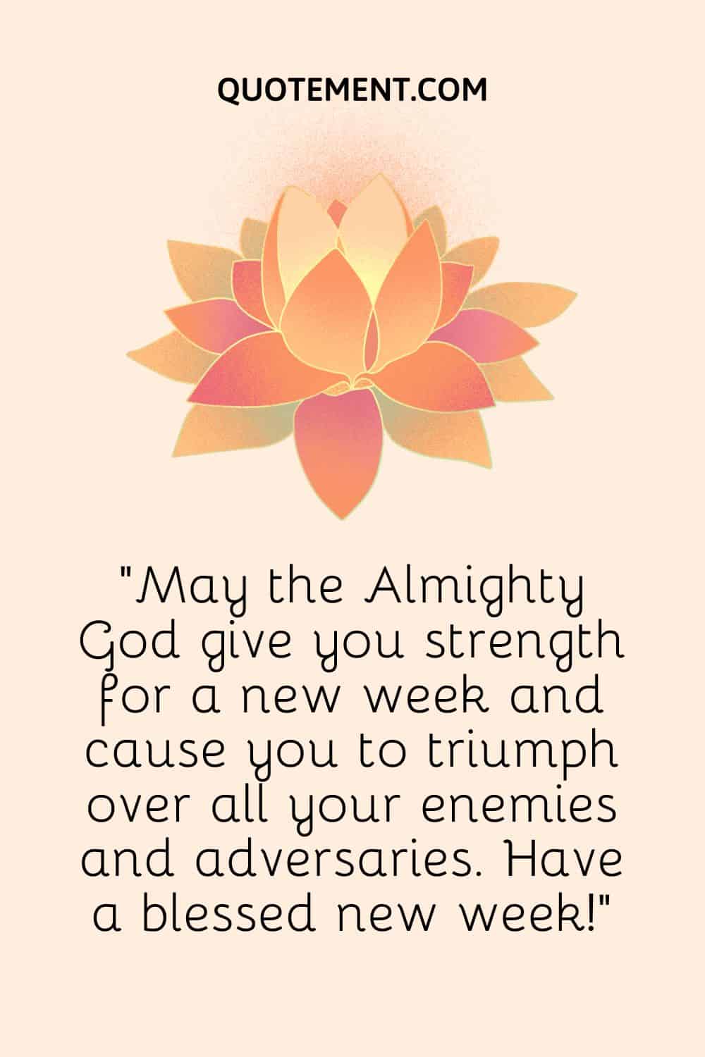 May the Almighty God give you strength