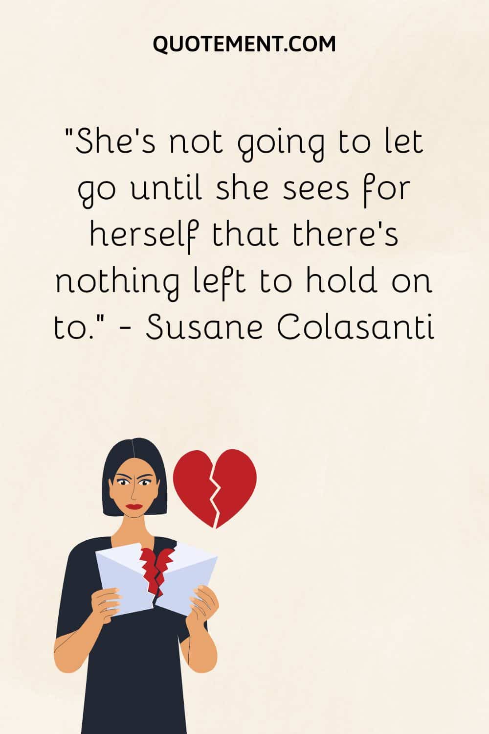 She's not going to let go until she sees for herself that there's nothing left to hold on to