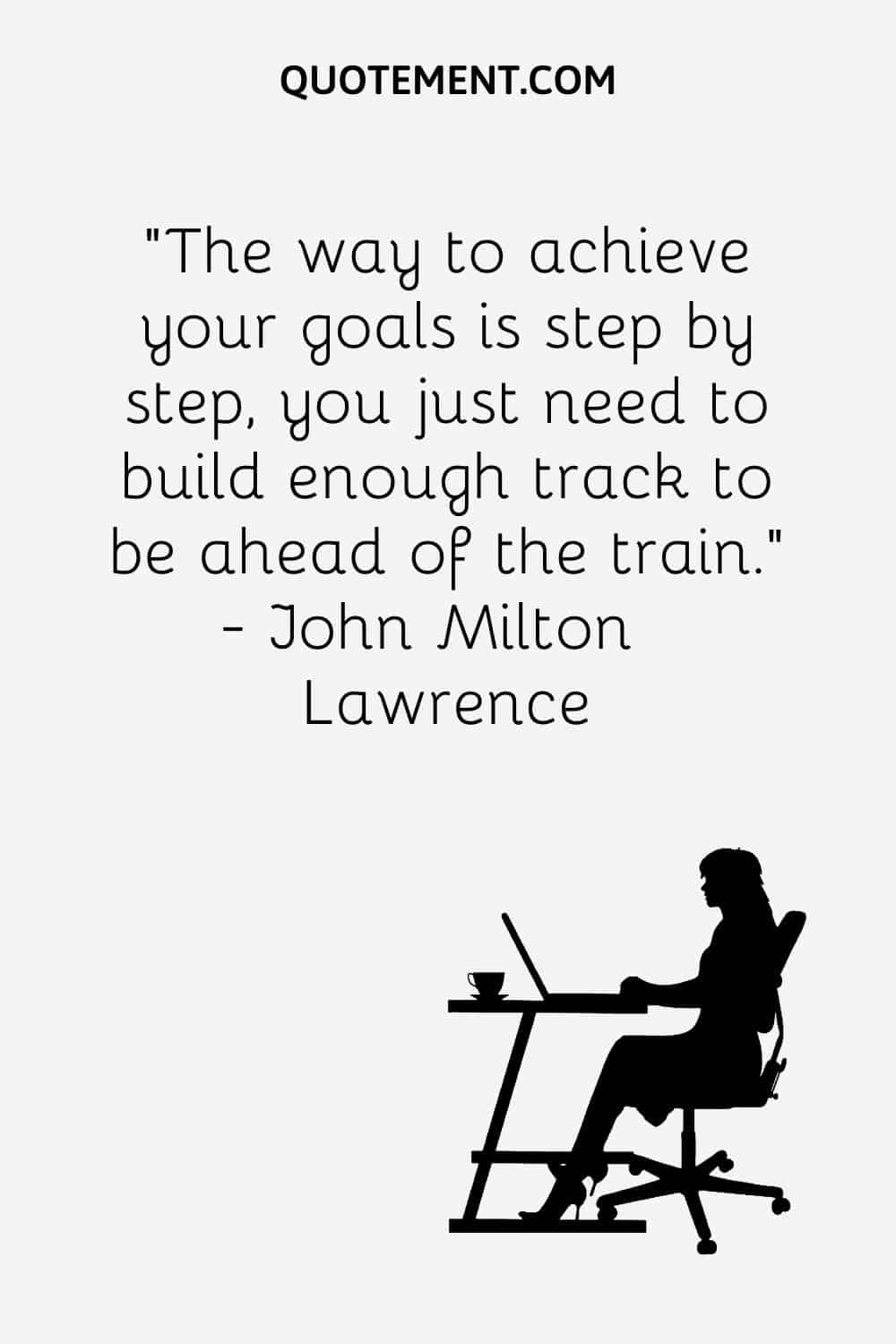 The way to achieve your goals is step by step, you just need to build enough track to be ahead of the train