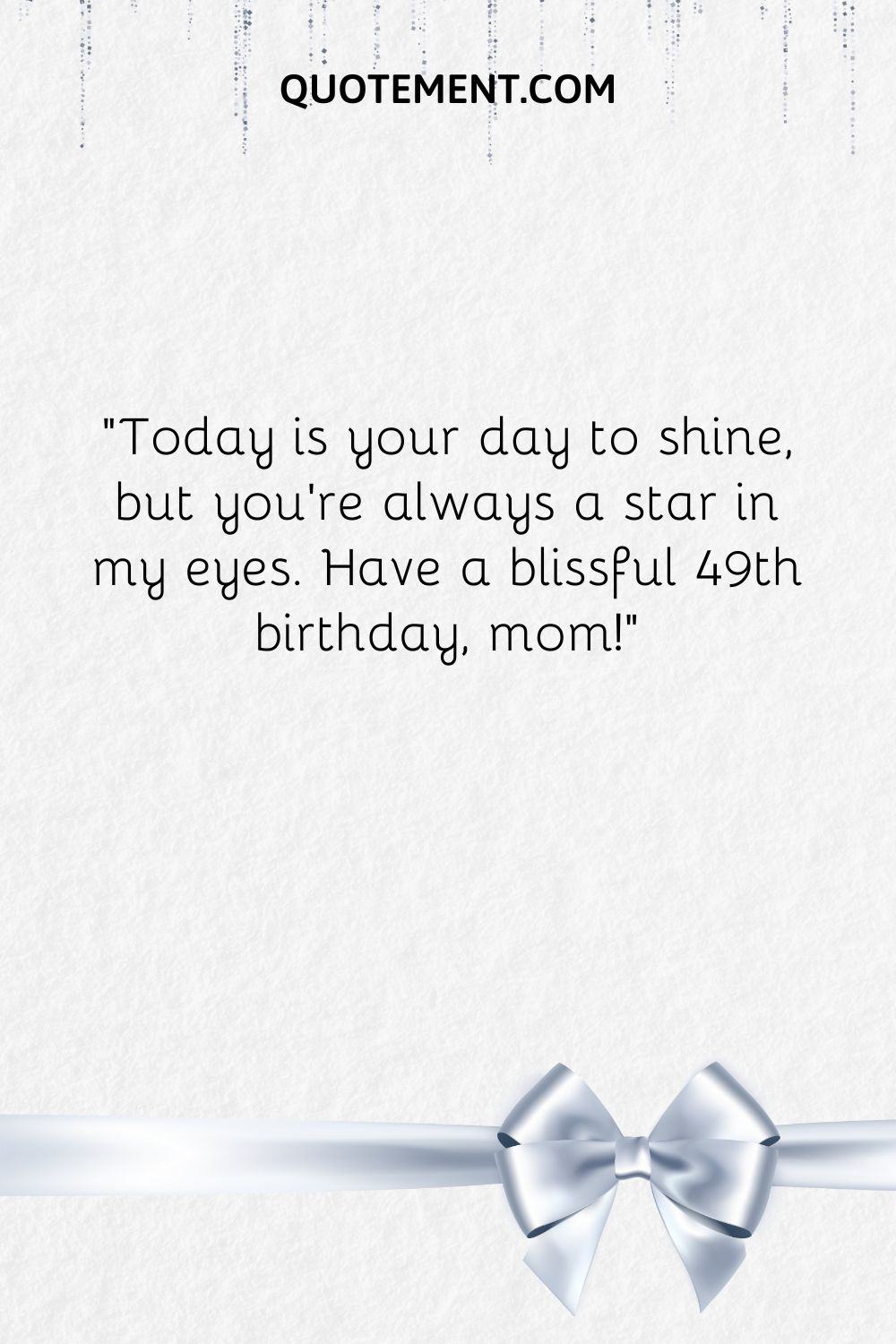 Today is your day to shine, but you’re always a star in my eyes