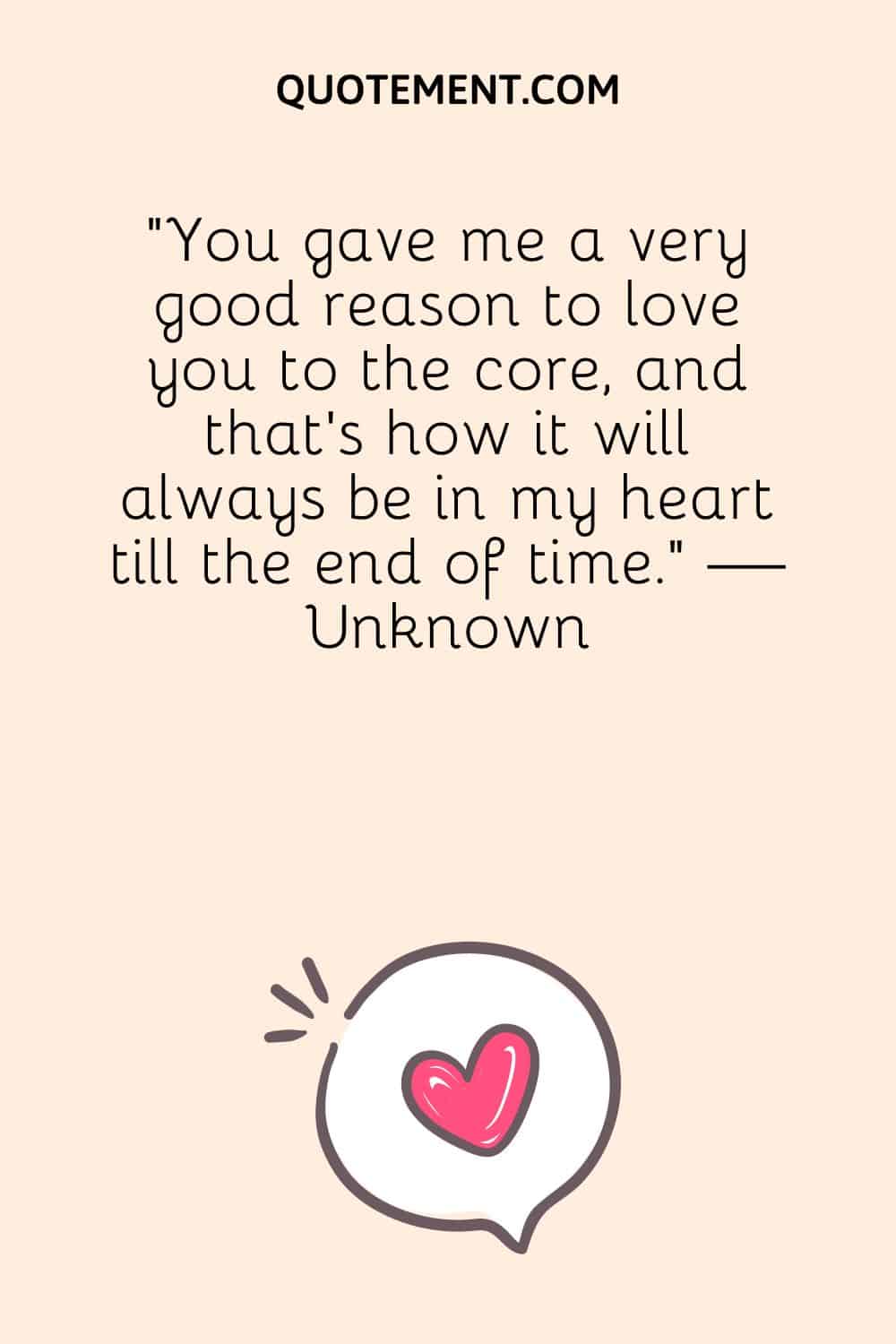 You gave me a very good reason to love you to the core, and that’s how it will always be in my heart till the end of time