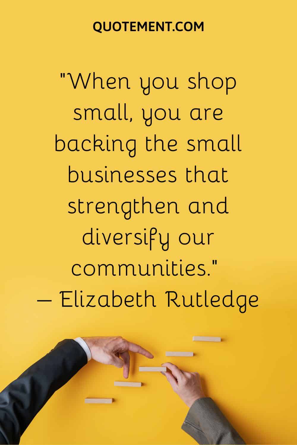 you are backing the small businesses