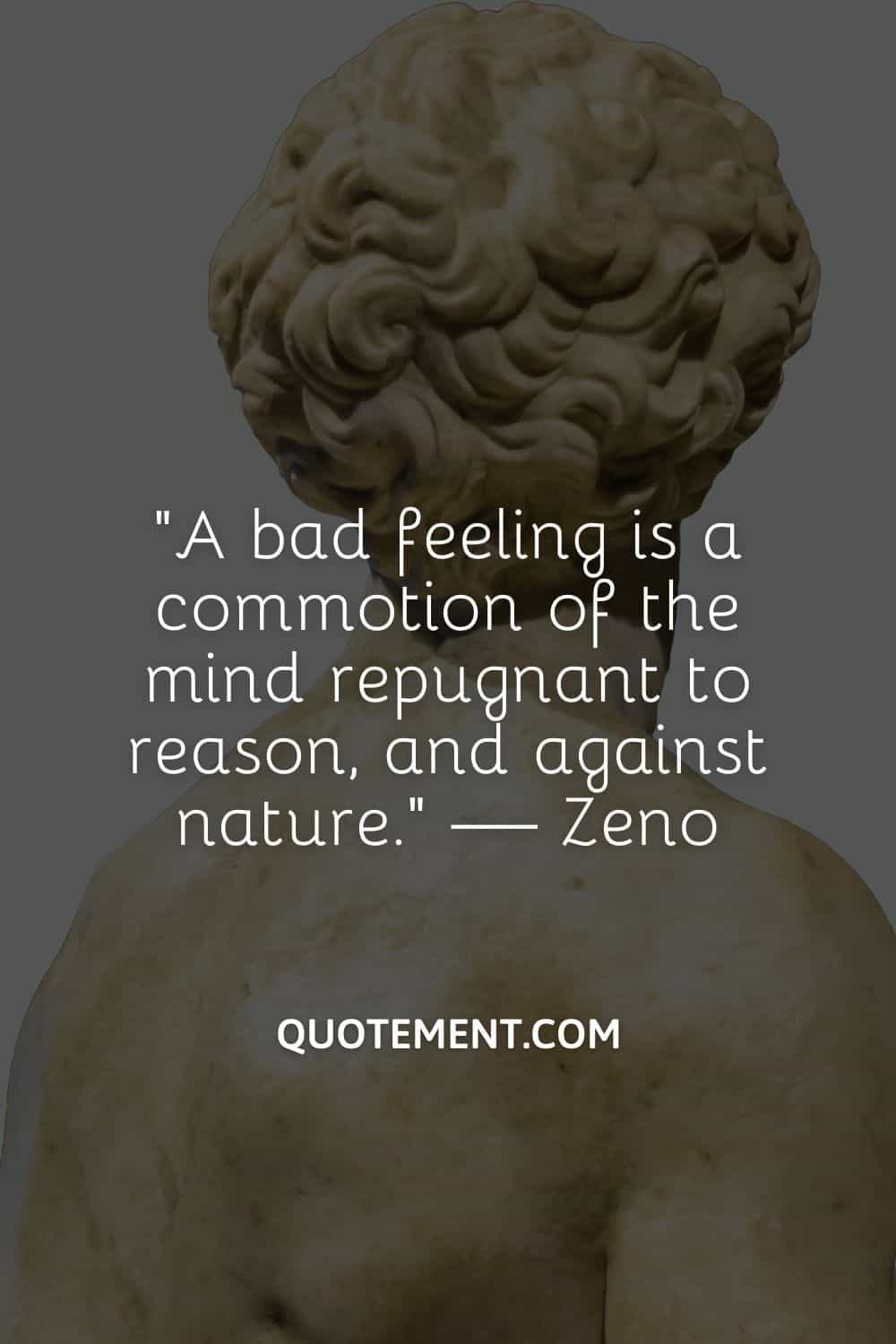 A bad feeling is a commotion of the mind repugnant to reason, and against nature