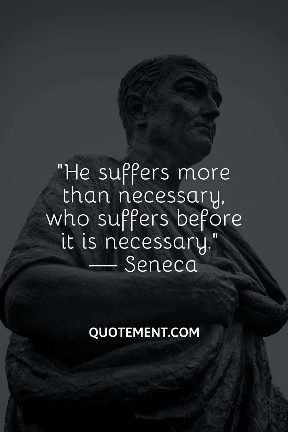 He suffers more than necessary, who suffers before it is necessary