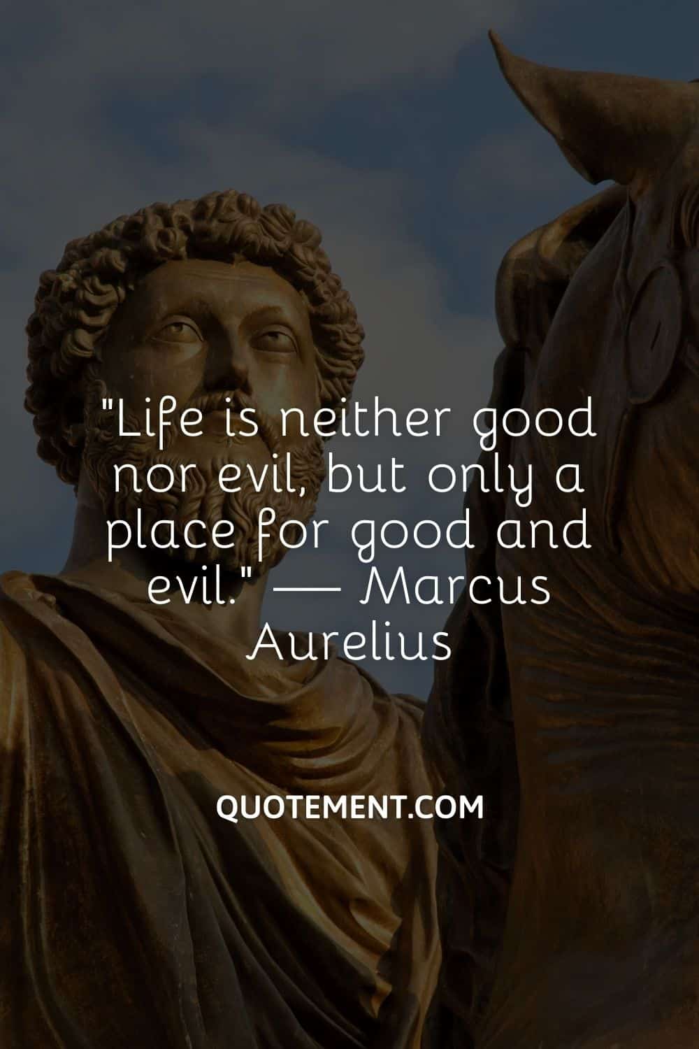 Life is neither good nor evil, but only a place for good and evil