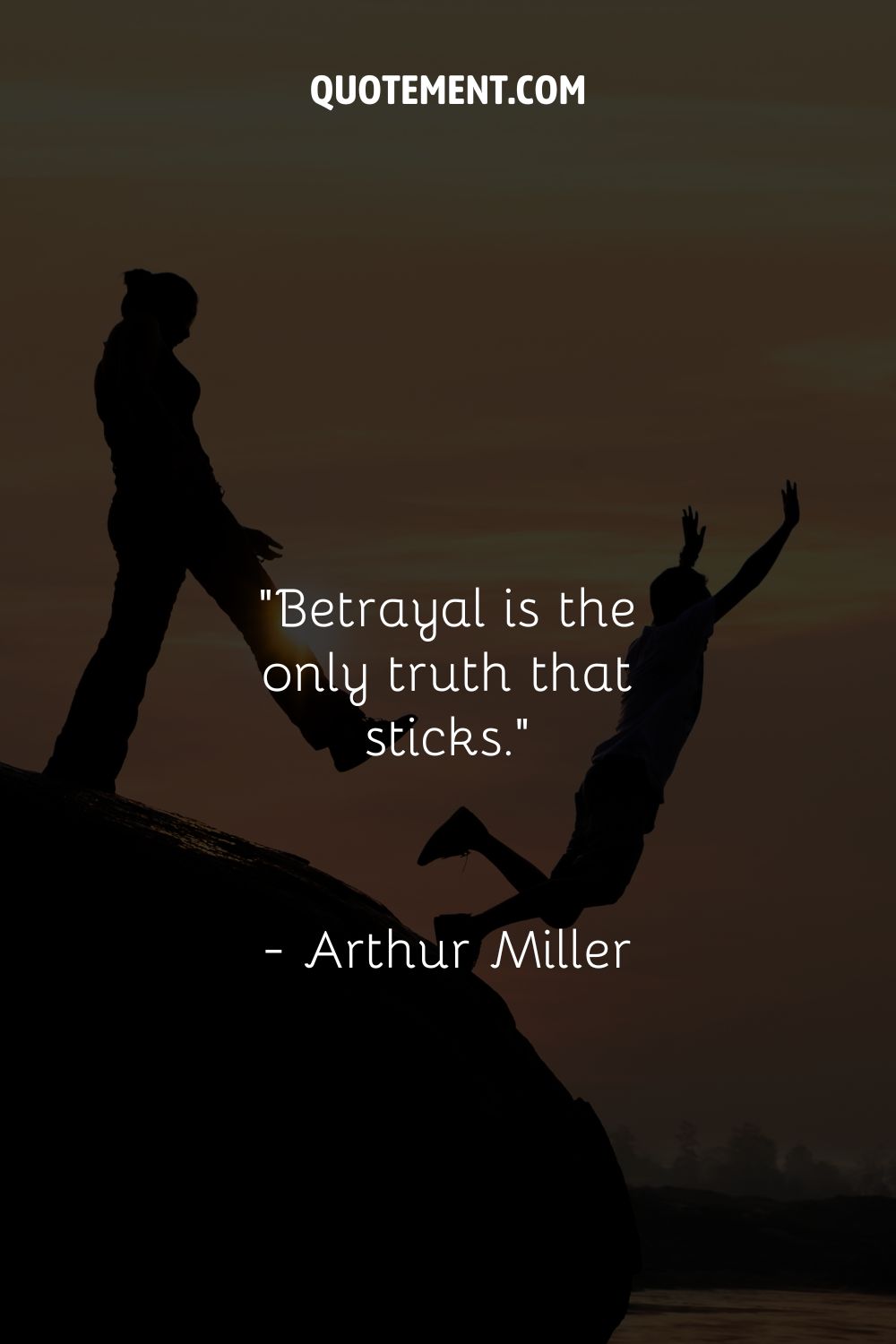 Betrayal is the only truth that sticks