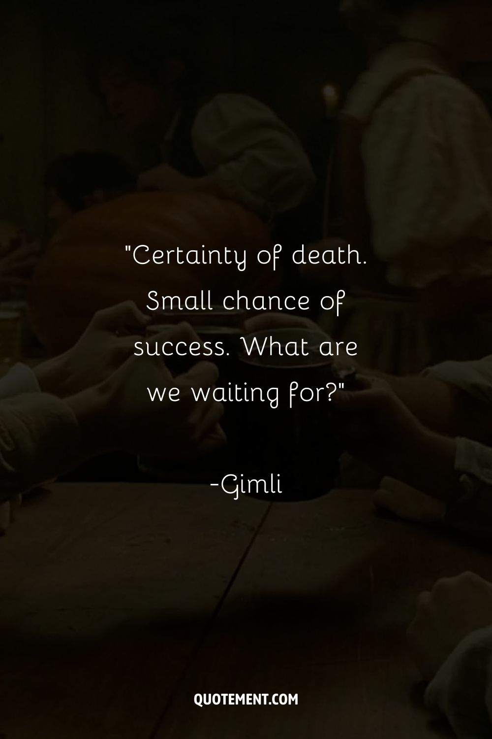 Certainty of death. Small chance of success. What are we waiting for