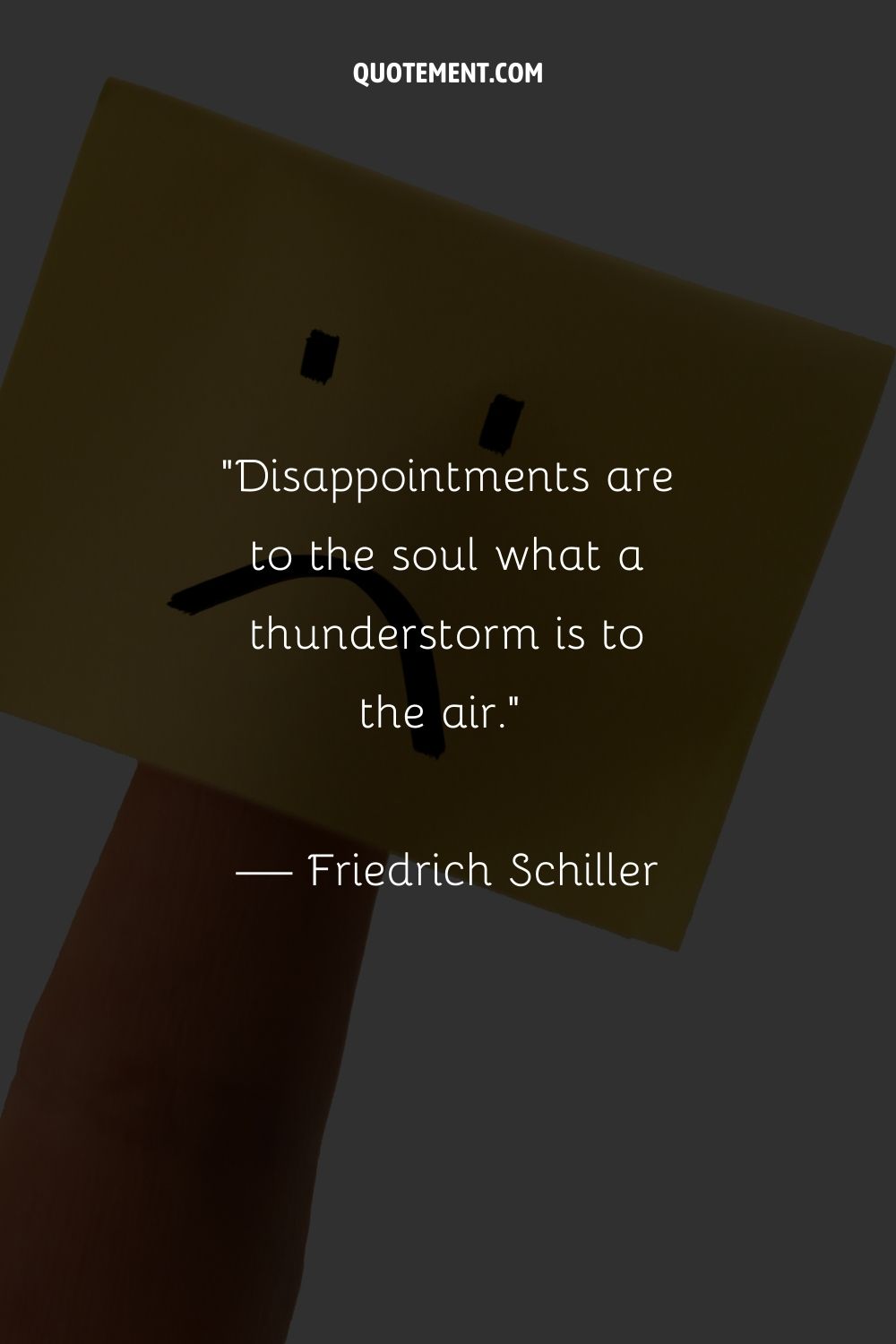 Disappointments are to the soul what a thunderstorm is to the air