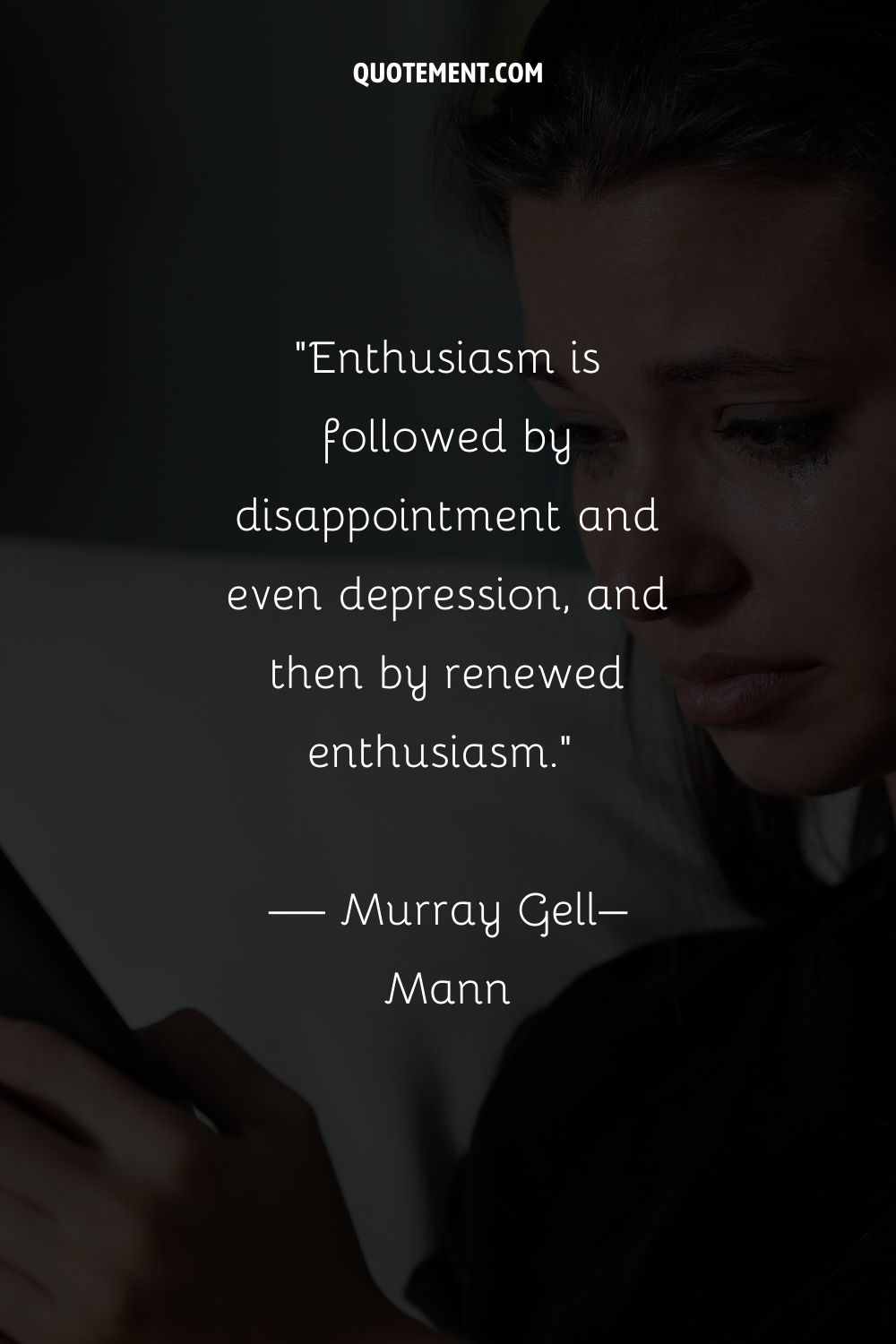 Enthusiasm is followed by disappointment and even depression, and then by renewed enthusiasm