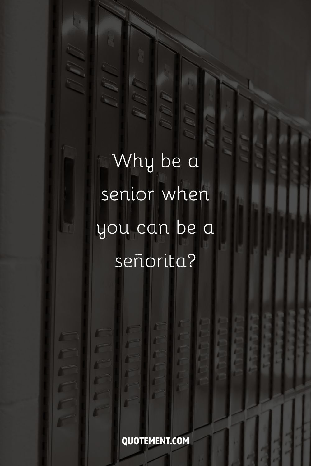 Why be a senior when you can be a señorita