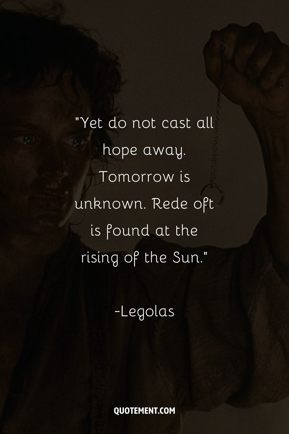 Yet do not cast all hope away. Tomorrow is unknown. Rede oft is found at the rising of the Sun