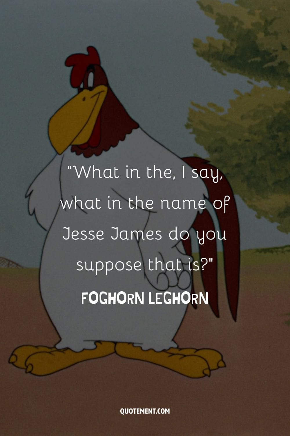 Image of Foghorn Leghorn representing the best Foghorn Leghorn quote.