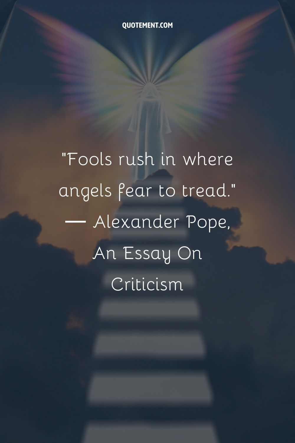 Fools rush in where angels fear to tread.