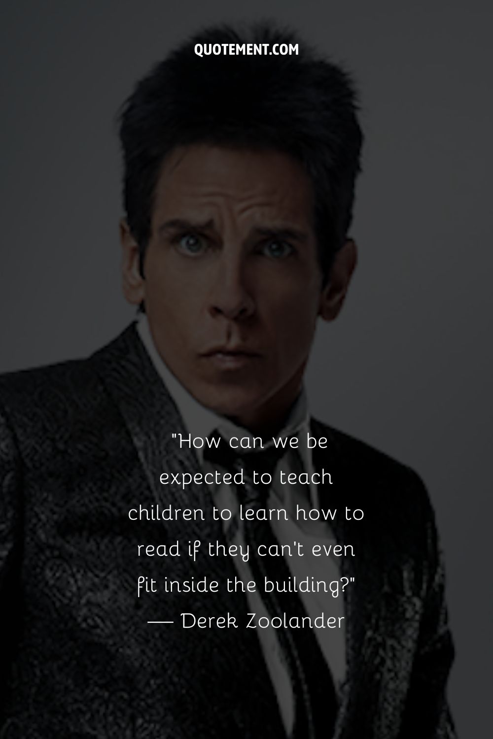 Famous quote by Derek Zoolander.
